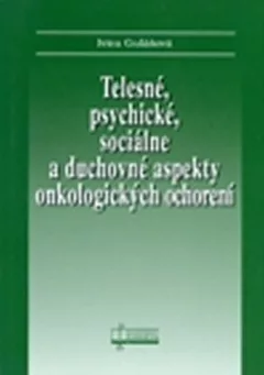 Telesné, psychické, sociálne a duchovné aspekty onkologických ochorení