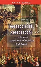 Templáři, zednáři a další tajné společnosti v Čechách a ve světě