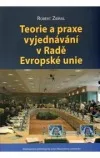 Teorie a praxe vyjednávání v Radě Evropské unie