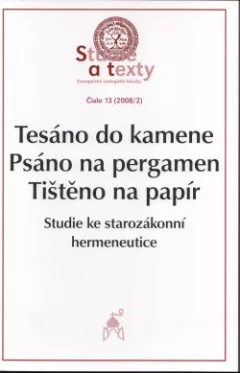 Tesáno do kamene, psáno na pergamen, tištěno na papír: Studie ke starozákonní hermeneutice