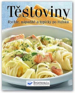Těstoviny - Rychle, nápaditě a typicky po italsku