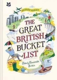The Great British Bucket List : Utterly Unmissable Britain