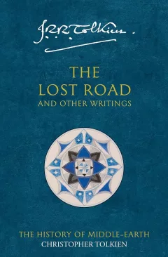 The History of Middle-Earth 05: The Lost Road and Other Writings