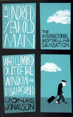 The Hundred-Year-Old Man Who Climbed out of the Window and Disappeared