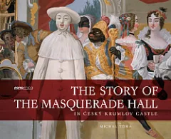 The Story of the Masquerade Hall in Český Krumlov Castle