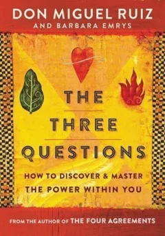 The Three Questions : How to Discover and Master the Power Within You
