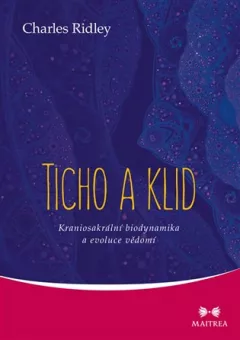 Ticho a klid - Kraniosakrální biodynamika a evoluce vědomí