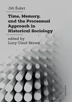 Time, Memory, and the Processual Approach in Historical Sociology