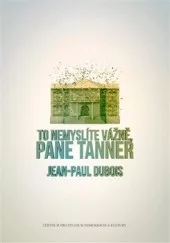 To nemyslíte vážně, pane Tanner