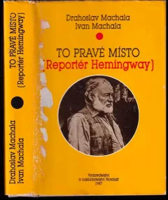 To pravé místo : (Reportér Hemingway)