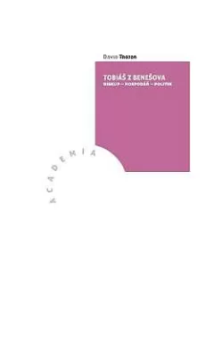 Tobiáš z Benešova: Biskup – Hospodář - Politik