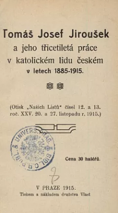 Tomáš Josef Jiroušek a jeho třicetiletá práce v katolickém lidu českém v letech 1885- 1915