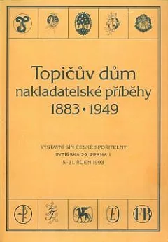 Topičův dům - nakladatelské příběhy 1883-1949