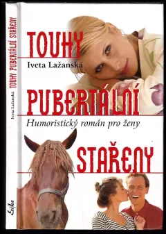 Touhy pubertální stařeny : humoristický román pro ženy