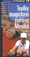 Toulky magickým světem Mexika
