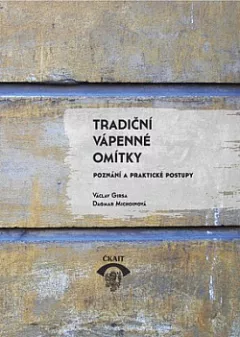 Tradiční vápenné omítky: Poznání a praktické postupy