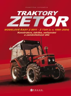 Traktory Zetor - Modelové řady Z 5011 - Z 7341 (r. v. 1980 - 2004) - Konstrukce, údržba, seřizování a zaměnitelnost dílů