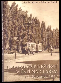 Tramvajové neštěstí v Ústí nad Labem 13. července 1947