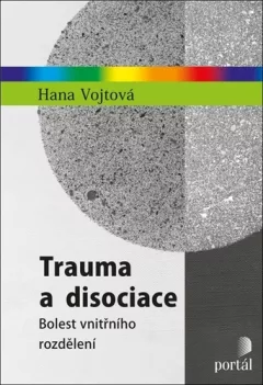 Trauma a disociace - Bolest vnitřního rozdělení