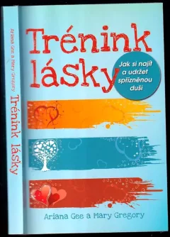 Trénink lásky : jak si najít a udržet spřízněnou duši