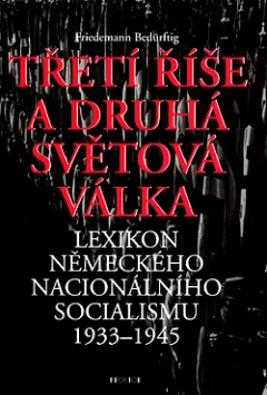 Třetí říše a druhá světová válka - Lexikon německého nacionálního socialismu 1933-1945