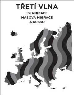 Třetí vlna – islamizace, masová migrace a Rusko