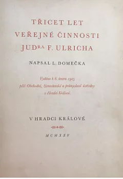 Třicet let veřejné činnosti JUDra. F. Ulrycha