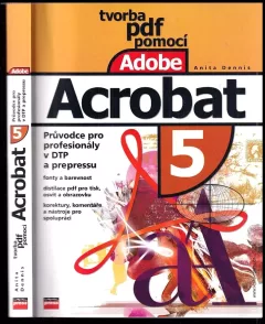 Tvorba PDF pomocí Adobe Acrobat : průvodce pro profesionály v DTP a prepressu