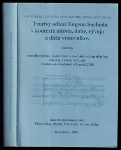 Tvorivý odkaz Eugena Suchoňa v kontexte miesta, doby, vývoja a diela vrstovníkov