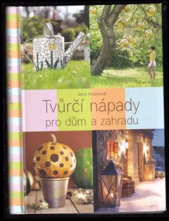 Tvůrčí nápady pro dům a zahradu