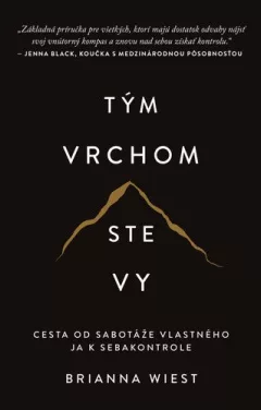 Tým vrchom ste vy - Cesta od sabotáže vlastného ja k sebakontrole