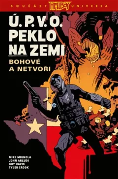 Ú.P.V.O. Peklo na zemi 2: Bohové a netvoři