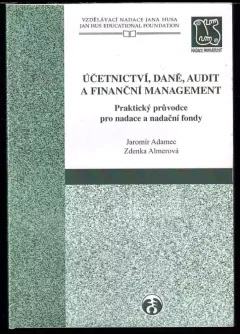 Účetnictví, daně, audit a finanční management : praktický průvodce pro nadace a nadační fondy