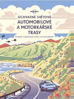 Úchvatné světové automobilové a motorkářské trasy