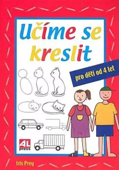 Učíme se kreslit: Pro děti od 4 let