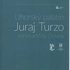 Uhorský palatín Juraj Turzo - renesančný človek