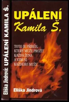 Upálení Kamila Š : tento příběh může prožít každá žena a vzruší každého muže
