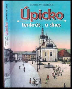 Úpicko tenkrát a dnes