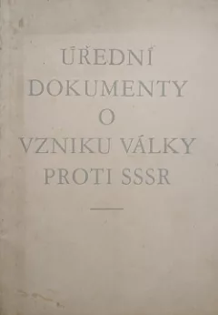 Úřední dokumenty o vzniku války proti SSSR