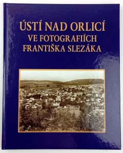 Ústí nad Orlicí ve fotografiích Františka Slezáka
