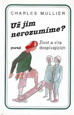 Už jim nerozumíme? Život a víra dospívajících