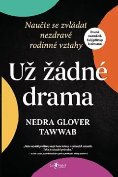 Už žádné drama: Naučte se zvládat nezdravé rodinné vztahy