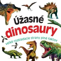 Úžasné dinosaury - Veľké rozkladacie strany plné faktov