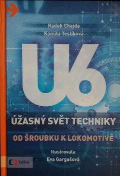 Úžasný svět techniky U6 - Od šroubku k lokomotivě