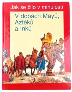 V dobách Mayů, Aztéků a Inků ; Čas objevů