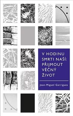 V hodinu smrti naší: přijmout věčný život