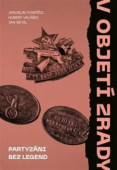 V objetí zrady: Partyzáni bez legend