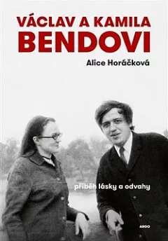 Václav a Kamila Bendovi: Příběh lásky a odvahy