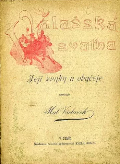 Valašská svatba - Její zvyky a obyčeje