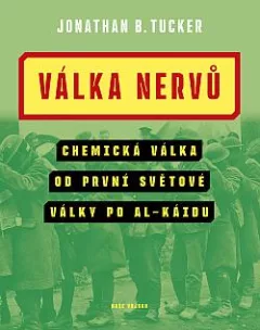 Válka nervů: Chemická válka od první světové války po Al-Káidu